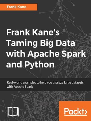 cover image of Frank Kane's Taming Big Data with Apache Spark and Python